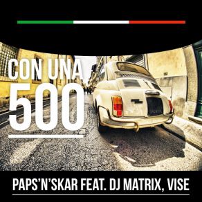 Download track Con Una 500 (Hot Funk Boys Mix) [DJ Matrix, Vise] Paps'N'SkarDJ Matrix, Vise