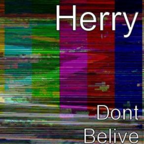 Download track Dont Belive Herry