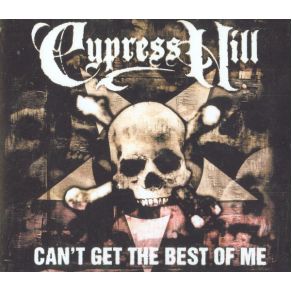 Download track Can'T Get The Best Of Me Cypress Hill