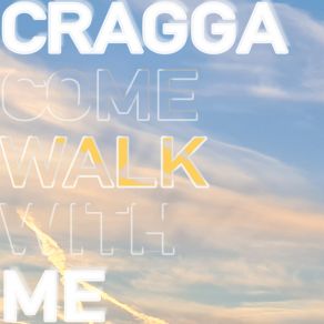 Download track Come Walk With Me Cragga