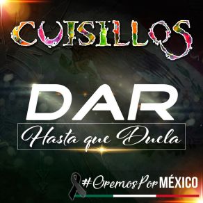 Download track Dar Hasta Que Duela Cuisillos