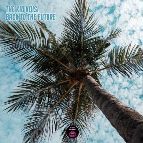 Download track Back To The Future The Kid Noisi