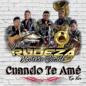 Download track Cuando Te Ame Rudeza Norteño Banda