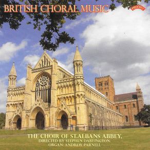 Download track Behold, Thou Hast Made My Days Stephen Darlington, Andrew Parnell, The Choir Of St. Albans Abbey