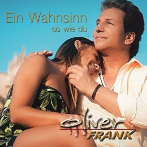 Download track Ein Wahnsinn So Wie Du (Single Mix) Oliver Frank