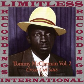 Download track Cross Cut Saw Blues (Original Mix) Tommy McClennan