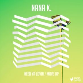 Download track Need Ya Lovin Nana K