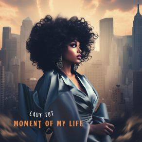 Download track Moment Of My Life (Instrumental Mix) Lady Tut