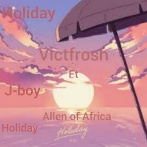 Download track Holiday VictfroshAllen Of Africa