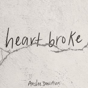 Download track Heart Broke Anslee Davidson