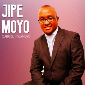 Download track Jipe Moyo Gabriel Mwamuye