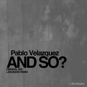 Download track And So? Pablo Velazquez