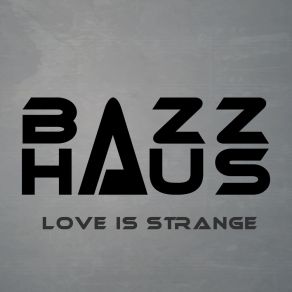 Download track Love Is Strange (Extended Mix) Bazz Haus