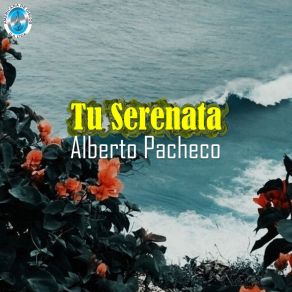 Download track Tu Serenata Alberto Pacheco