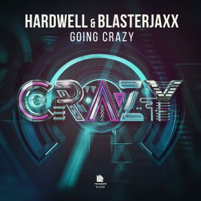 Download track Going Crazy (Extended Mix) Hardwell Blasterjaxx