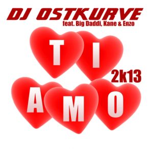 Download track Ti Amo (Extended) Big Daddi, Kane, Dj Ostkurve, Enzo