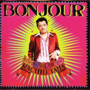 Download track Bonjour (With Gaetan Roussel) Rachid TahaGaëtan Roussel