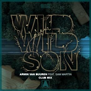 Download track Wild Wild Son (Extended Club Mix) Armin Van Buuren, Sam Martin