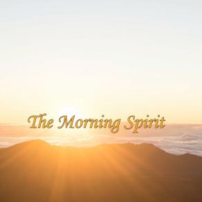 Download track SPIRIT OF LOVE THE MORNING SPIRIT