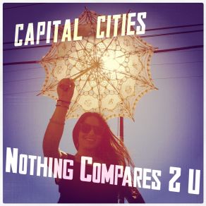 Download track Nothing Compares 2 U Capital Cities