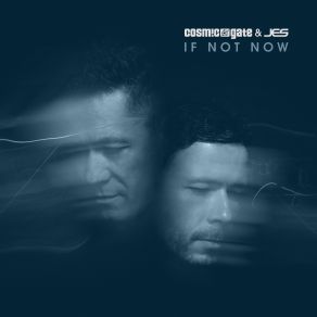 Download track If Not Now (Extended Club Mix) Cosmic Gate Jes