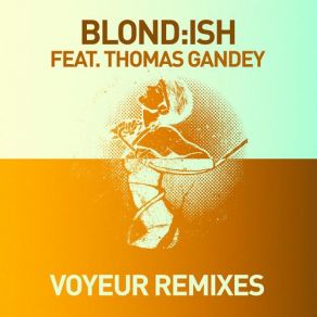 Download track Voyeur (Jay Shepheard & Martin Dawson Remix) Thomas Gandey, Blond: IshJay Shepheard, Martin Dawson