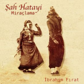 Download track Şah Hatayi Miraçlama İbrahim Fırat