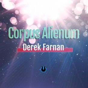 Download track Corpus Alienum (Techflex Remix) Derek Farnan