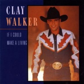 Download track If I Could Make A Living Clay Walker