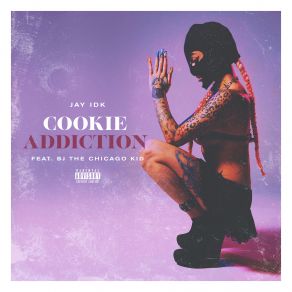 Download track Cookie Addiction Bj The Chicago Kid, Jay IDK