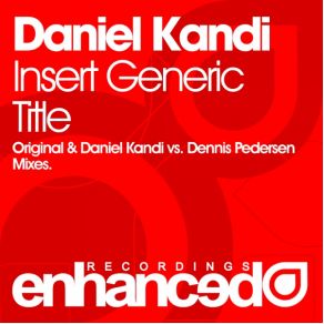 Download track Insert Generic Title (Daniel Kandi Vs Dennis Pedersen Remix) Daniel Kandi