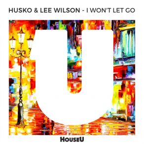 Download track I Won't Let Go (Original Mix) Lee Wilson