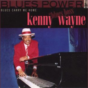 Download track I've Been Alone Kenny 'Blues Boss' Wayne