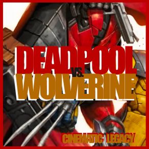 Download track Deadpool Vs. Wolverine Suite Cinematic Legacy