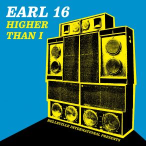 Download track Higher Than I' Earl Sixteen