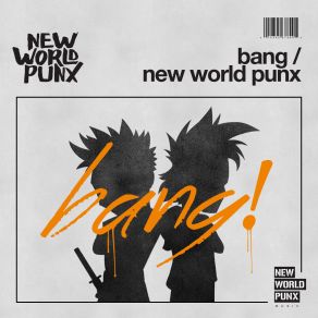 Download track Bang (Original Mix) New World Punx