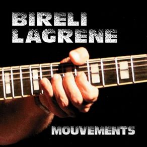 Download track Mouvements Biréli Lagrène