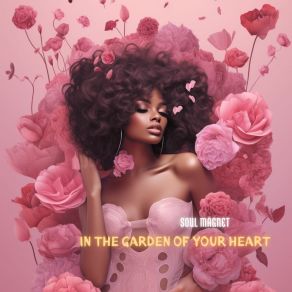 Download track In The Garden Of Your Heart (Smooth Instrumental Edit) Soul Magnet