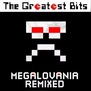 Download track Megalovania (Evil Enemy Remix) The Greatest Bits