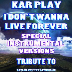 Download track I Don't Wanna Live Forever (Like Instrumental Mix) Kar Play