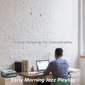 Download track Breathtaking Music For Working From Home Jazz Playlist