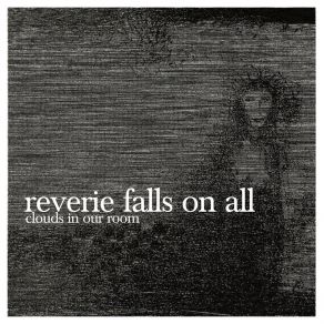 Download track Clouds In My Room Reverie Falls On All