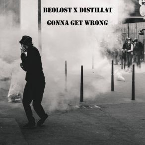 Download track Gonna Get Wrong Distillat