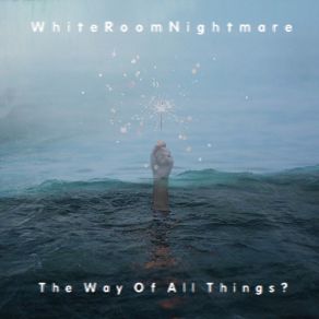 Download track The Way Of All Things WhiteRoomNightmare