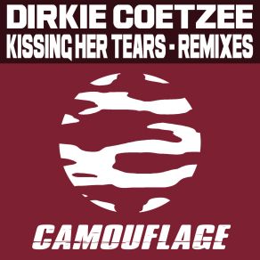 Download track Kissing Her Tears (N-Eil & Matt-Vell Remix) Dirkie Coetzee