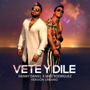 Download track Vete Y Dile (Urbano) MIKE RODRIGUEZUrbano