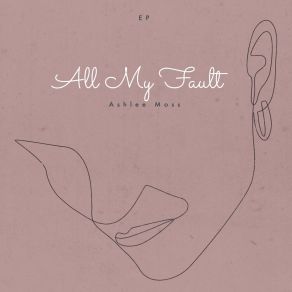 Download track All My Fault Ashlee Moss