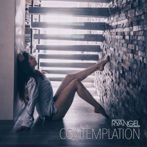 Download track Contemplation (Original Mix) Ryangel