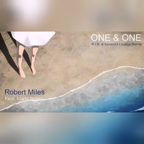 Download track One & One (Quivvers Amytiville Dub) Robert Miles, THE ONE, Maria Nayler