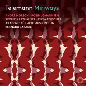 Download track Miriways, TWV 21 24, Act III Scene 12 Sinfonia (Live) Lydia Teuscher, Sophie Karthäuser, André Morsch, Robin Johannsen